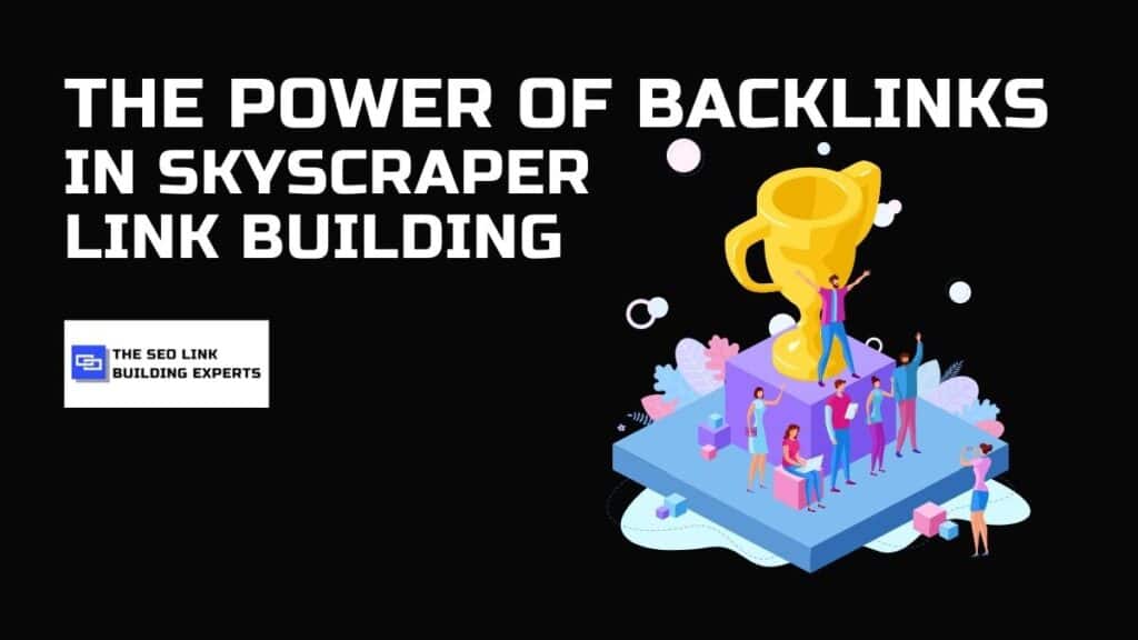 The Power of Backlinks in Skyscraper Link Building
